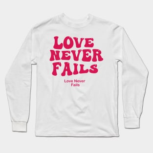 love never fails Long Sleeve T-Shirt